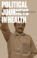 Political Journeys in Health: Essays by and for Amit Sengupta