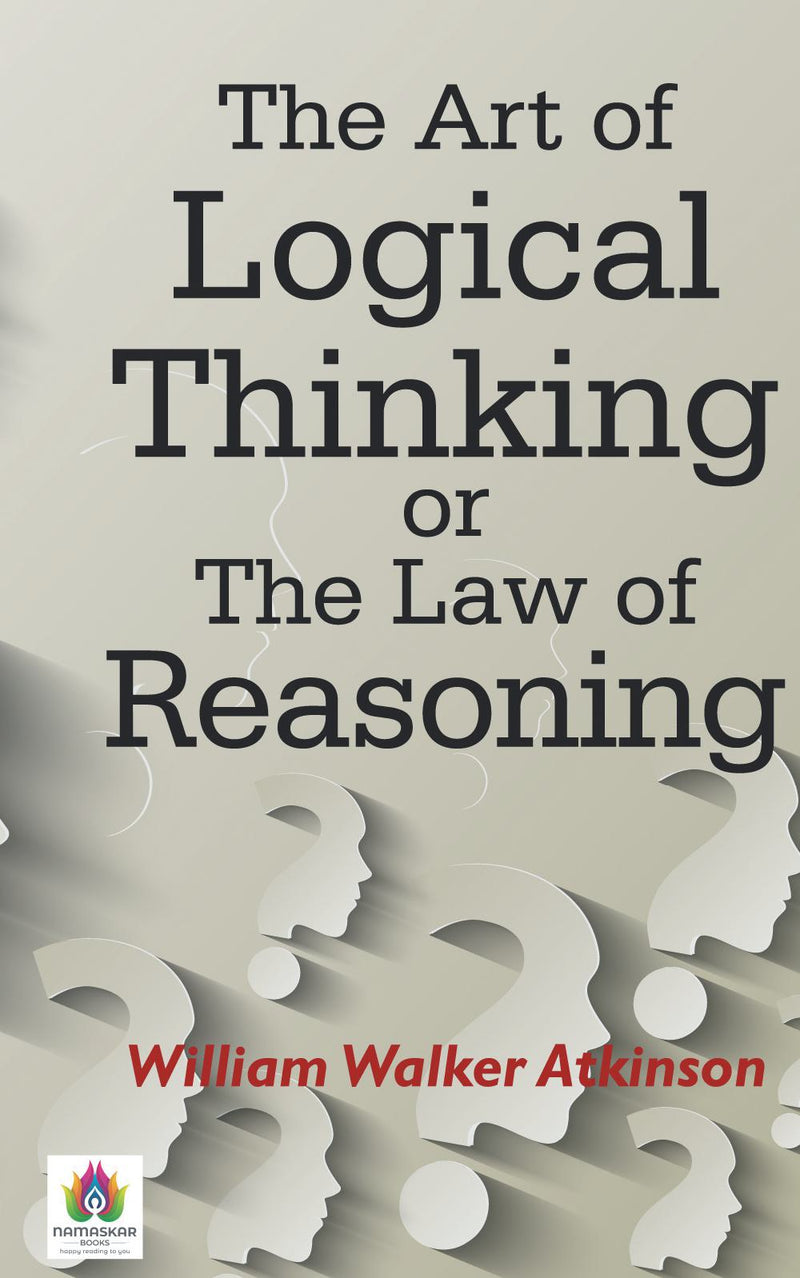 The Art of Logical Thinking or The Law of Reasoning