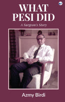 What Pesi Did : A Surgeon's Story