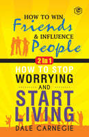 Dale Carnegie (2In1): How To Win Friends & Influence People and How To Stop Worrying & Start Living