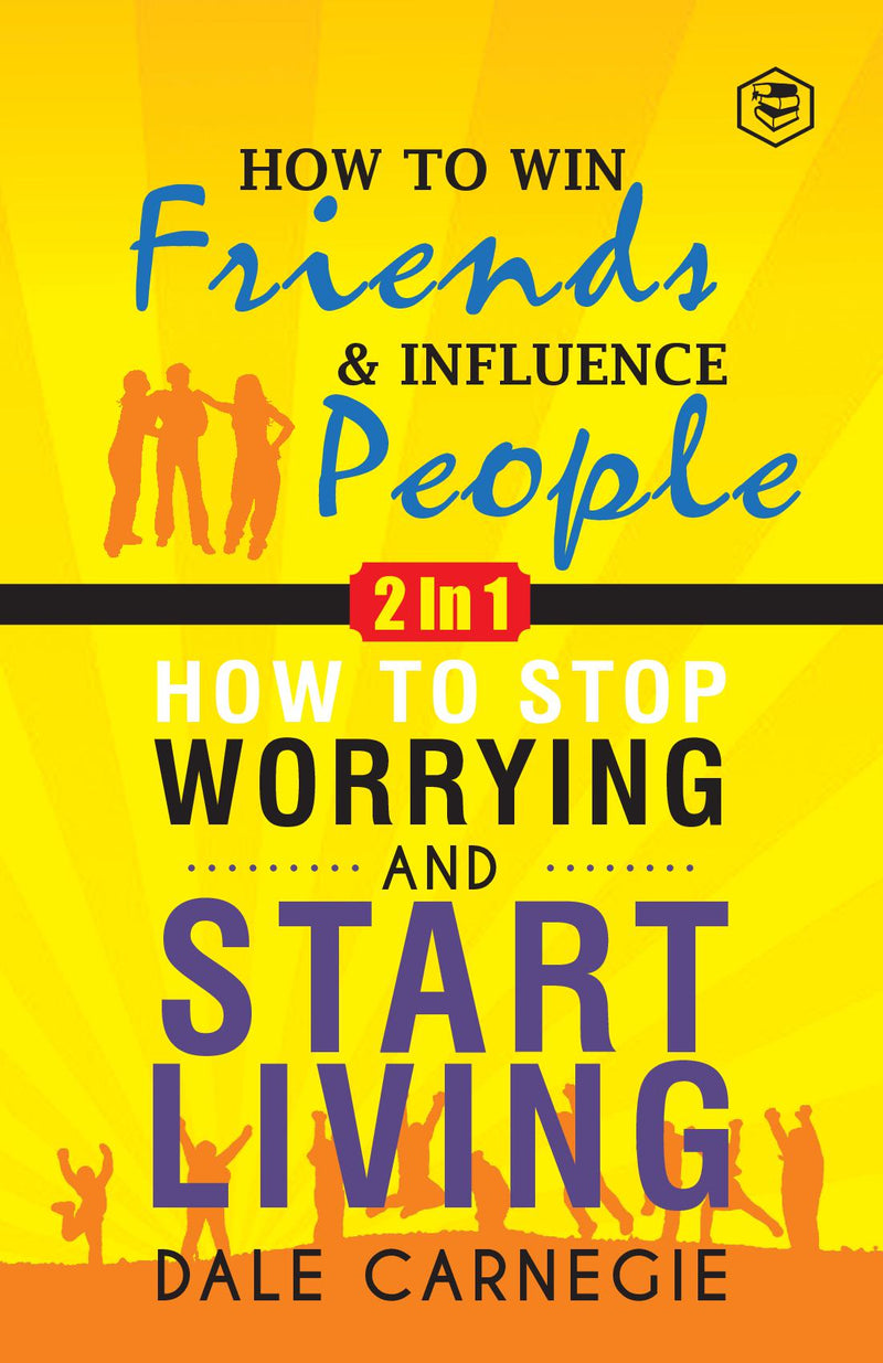 Dale Carnegie (2In1): How To Win Friends & Influence People and How To Stop Worrying & Start Living