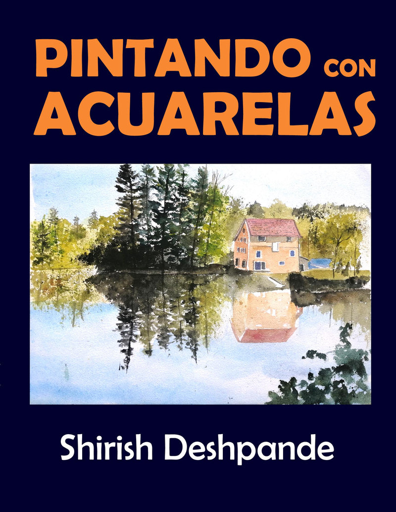 Pintando con acuarelas: Aprende a pintar asombrosas pinturas con acuarelas con 10 ejercicios paso a paso