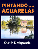 Pintando con acuarelas: Aprende a pintar asombrosas pinturas con acuarelas con 10 ejercicios paso a paso