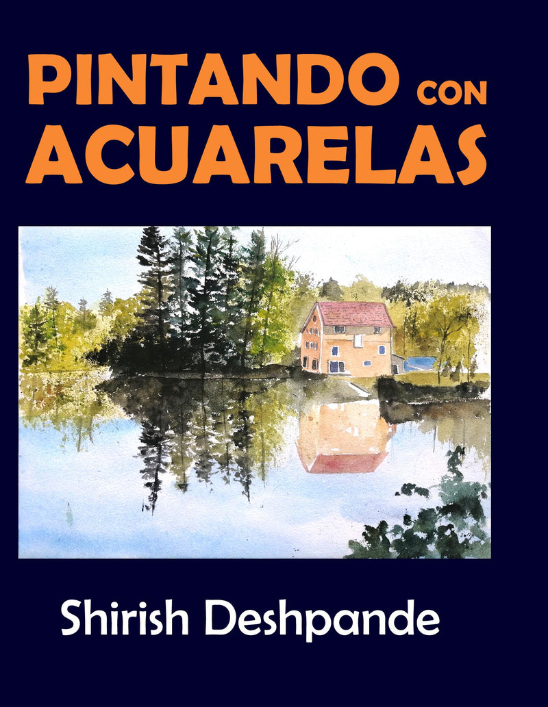 Pintando con acuarelas: Aprende a pintar asombrosas pinturas con acuarelas con 10 ejercicios paso a paso