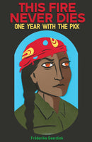 This Fire Never Dies: One Year With the PKK