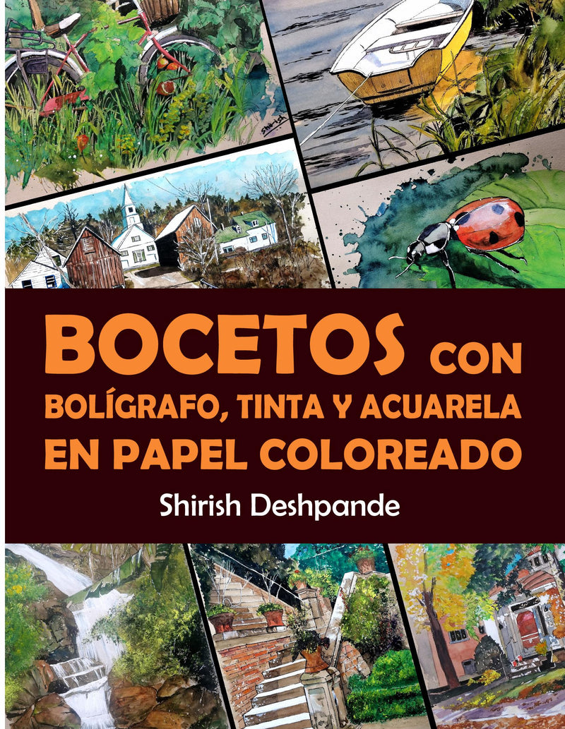 Bocetos con bolígrafo, tinta y acuarela en papel coloreado: Aprende a dibujar y pintar paso a paso ilustraciones impresionantes con 10 ejercicios