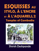 Esquisses au stylo, à l'encre et à l'aquarelle 2 – Temples du Cambodge: Apprendre à dessiner et peindre de merveilleuses illustrations en 10 exercices étape-par-étape