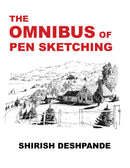 The Omnibus of Pen Sketching: Get, Set & Sketch like a Boss!