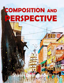 Composition and Perspective: A simple, yet powerful guide to draw stunning, expressive sketches