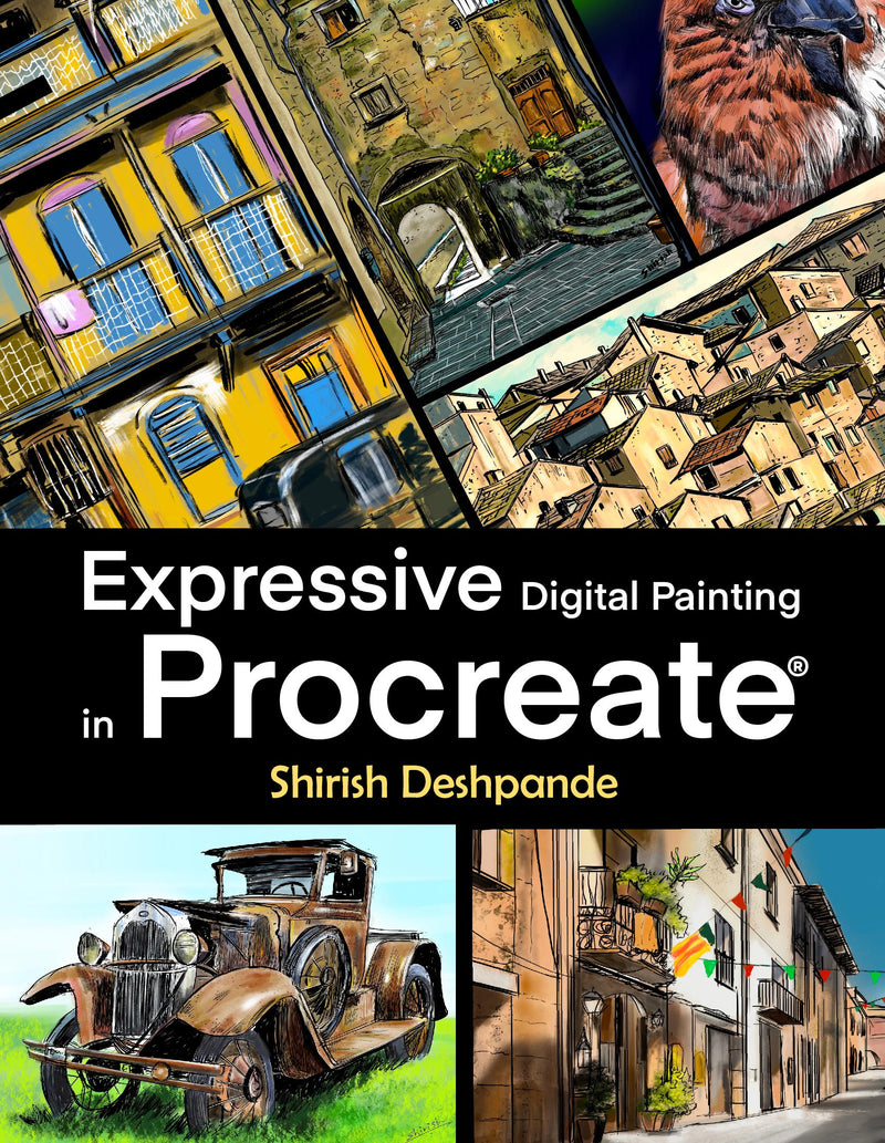 Expressive Digital Painting in Procreate: Learn to draw and paint stunningly beautiful, expressive illustrations on iPad