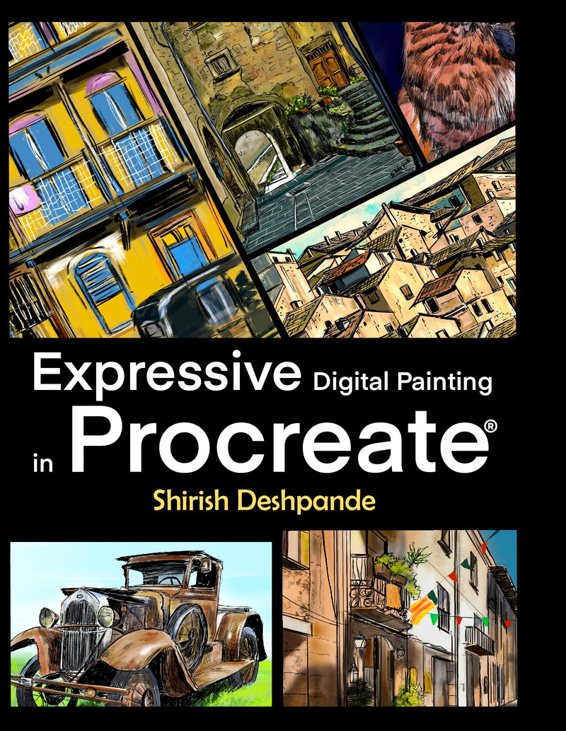 Expressive Digital Painting in Procreate: Learn to draw and paint stunningly beautiful, expressive illustrations on iPad