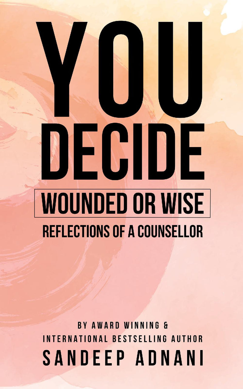 You Decide: Wounded or Wise Reflections of a Counsellor