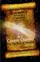 Be A Cosmic Channel : In The Era Of Chaos