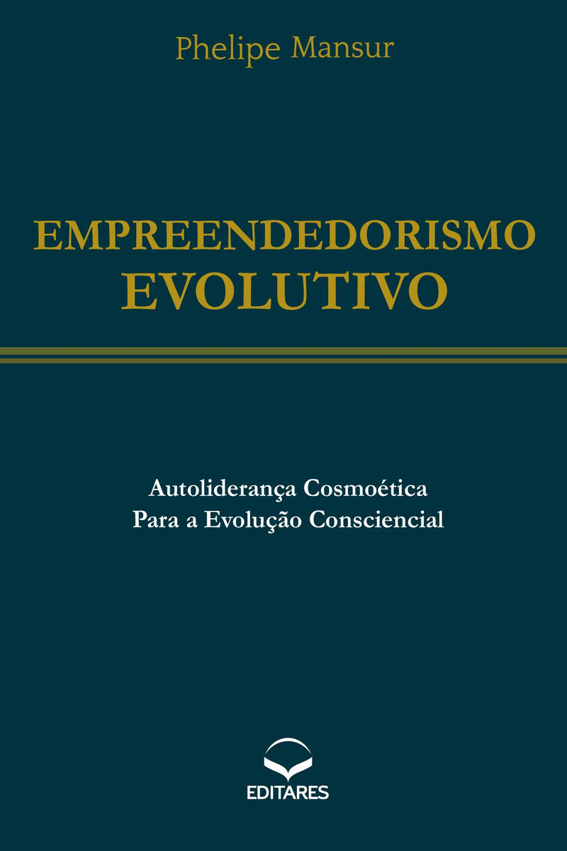 Empreendedorismo Evolutivo: Autoliderança Cosmoética para a