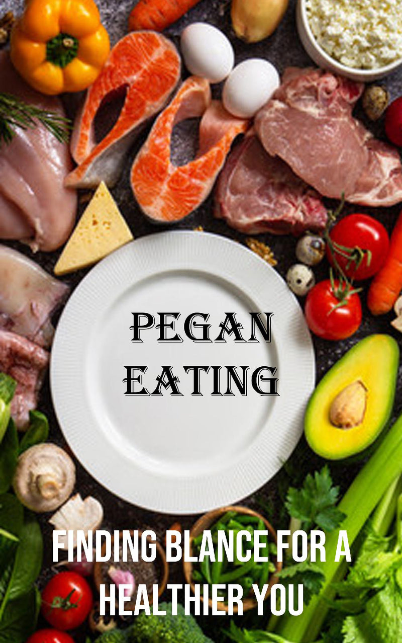 Pegan Eating: Finding Balance for a Healthier You