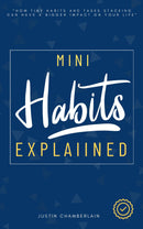 Mini Habits Explained: - “How Tiny Habits and Tasks Stacking Can Have a Bigger Impact on Your Life” [Discover the Power of Small Habits in Weight Loss, Raising Kids, Communication, Self-Discipline, and More…]