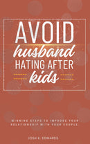 Avoid Husband-Hating After Kids:: - “Winning Steps to Improve Your Relationship With Your Couple.”