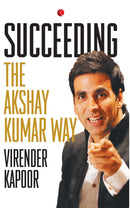 Succeeding the Akshay Kumar Way