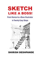 Sketch like a Boss!: From Novice to a Boss Illustrator in Twenty Easy Steps
