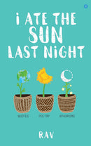 I ate the sun last night