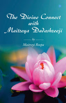 The Divine Connect with Maitreya Dadashreeji