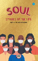 SOUL: Stories of 'Ur Life Part-1: The Unlockdown