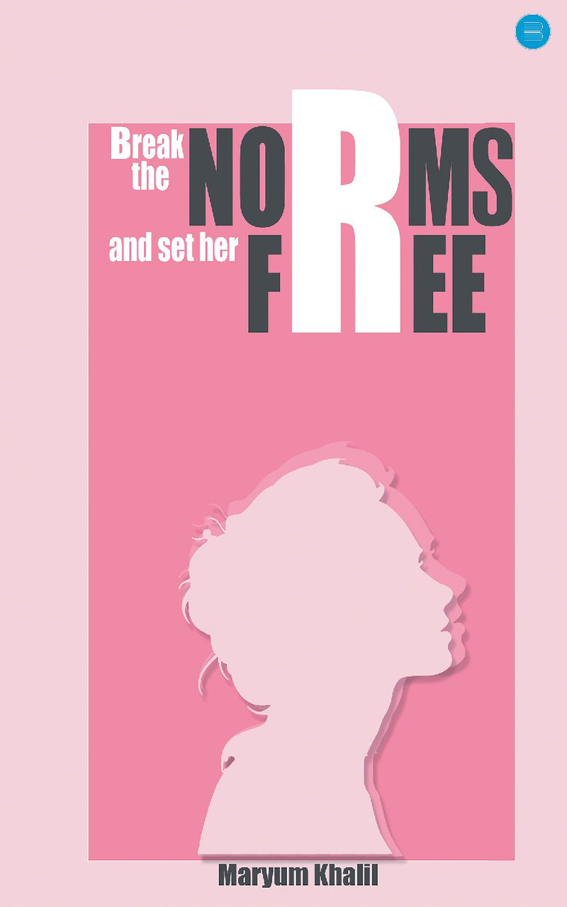 Break the norms and set her free