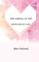 THE ARRIVAL OF THE KINGDOM OF GOD