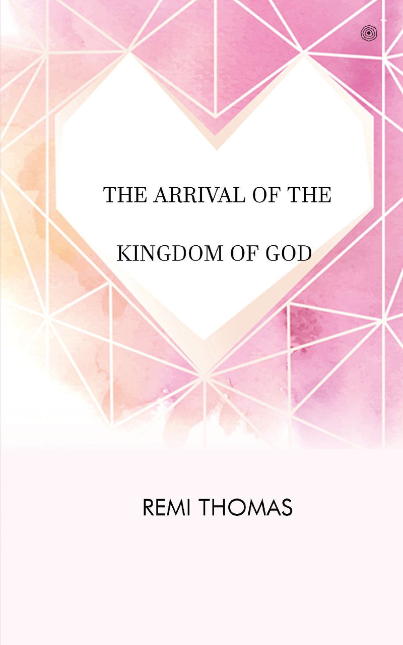 THE ARRIVAL OF THE KINGDOM OF GOD