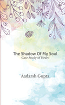 The Shadow Of My Soul: Case Study of Heart