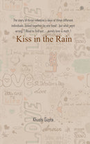 Kiss in the Rain: The story of three valentine's days of three different individuals...linked together by one bond... but what went wrong..? Read to find out.......surely love is myth..!