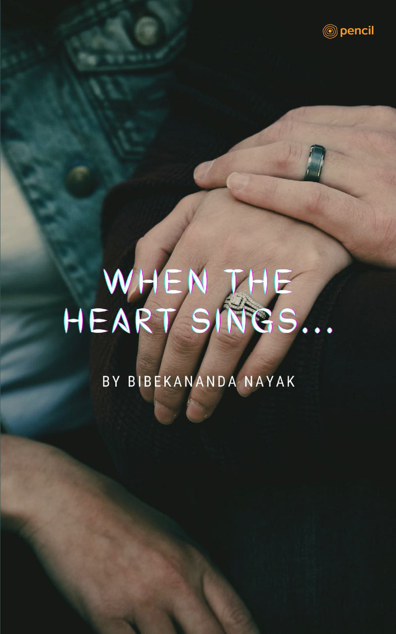 When The Heart Sings...: An Incomplete Tale Of Some Loving Hearts...