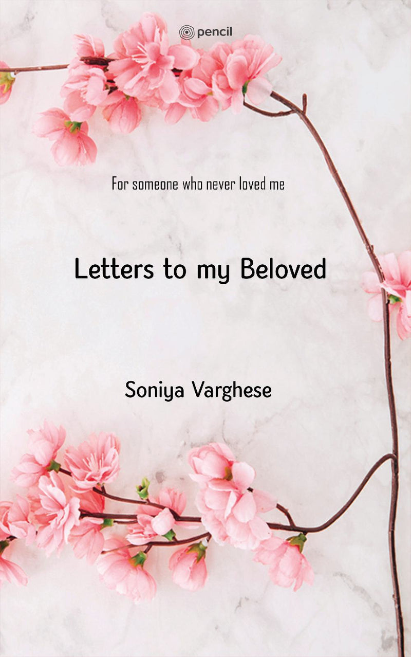 Letters To My Beloved: For Someone Who Never Loved Me
