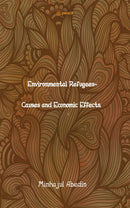 Environmental Refugees- Causes and Economic Effects.