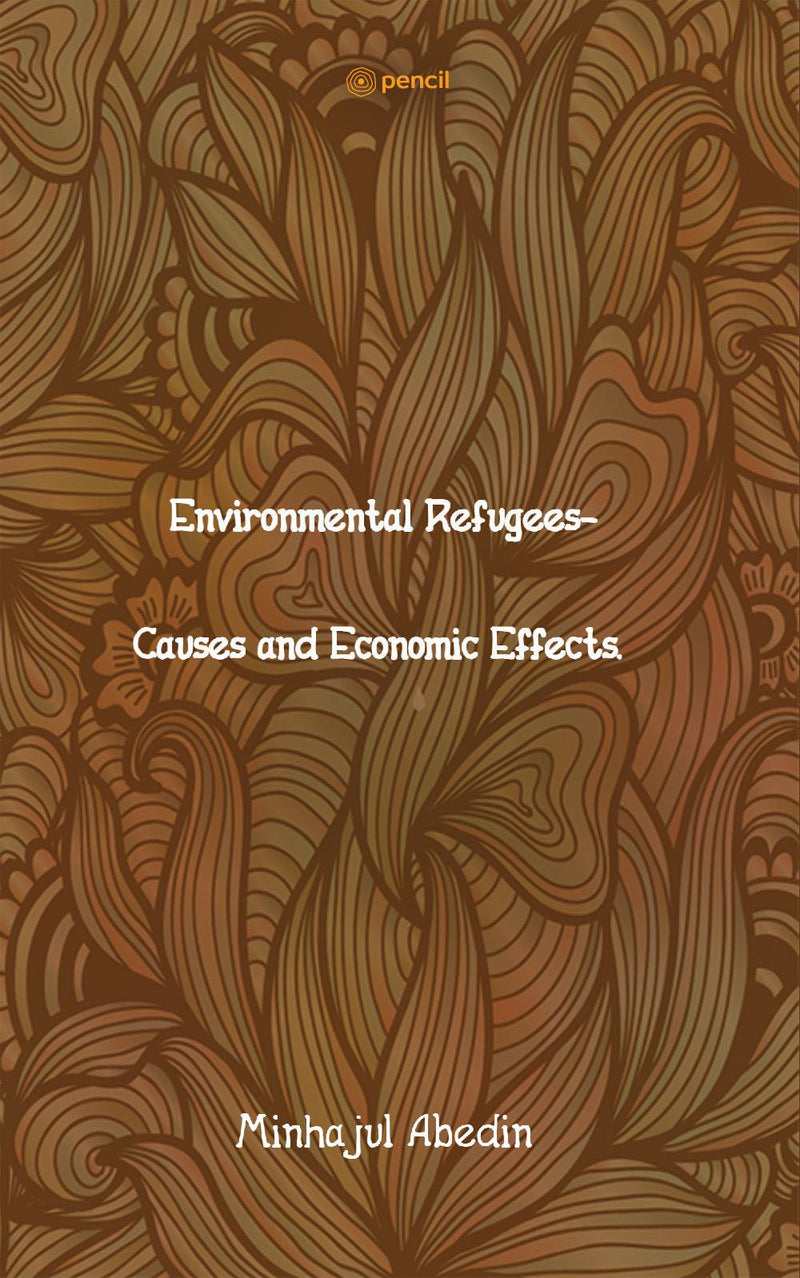 Environmental Refugees- Causes and Economic Effects.