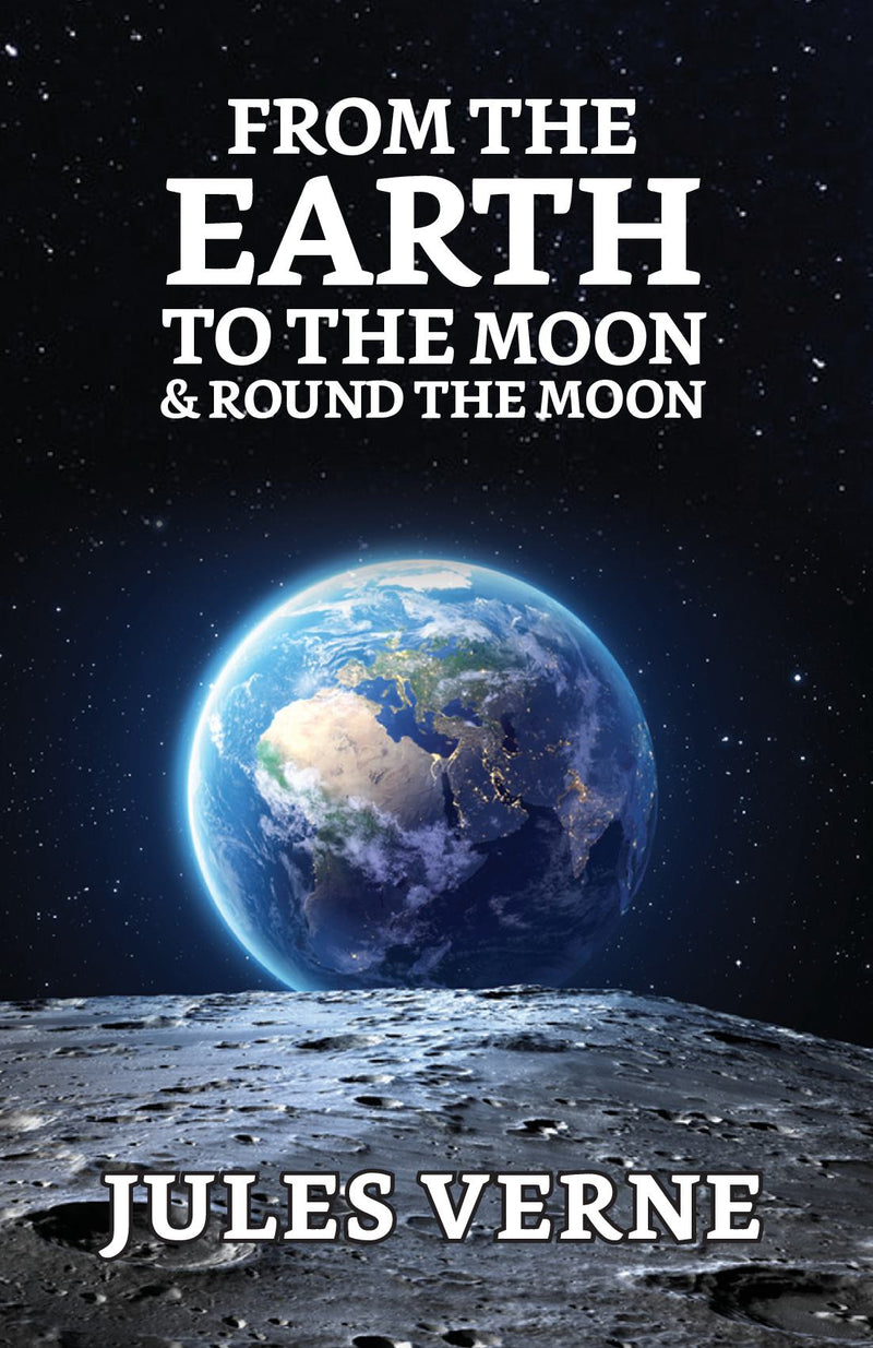 From the Earth to the Moon & Round the Moon