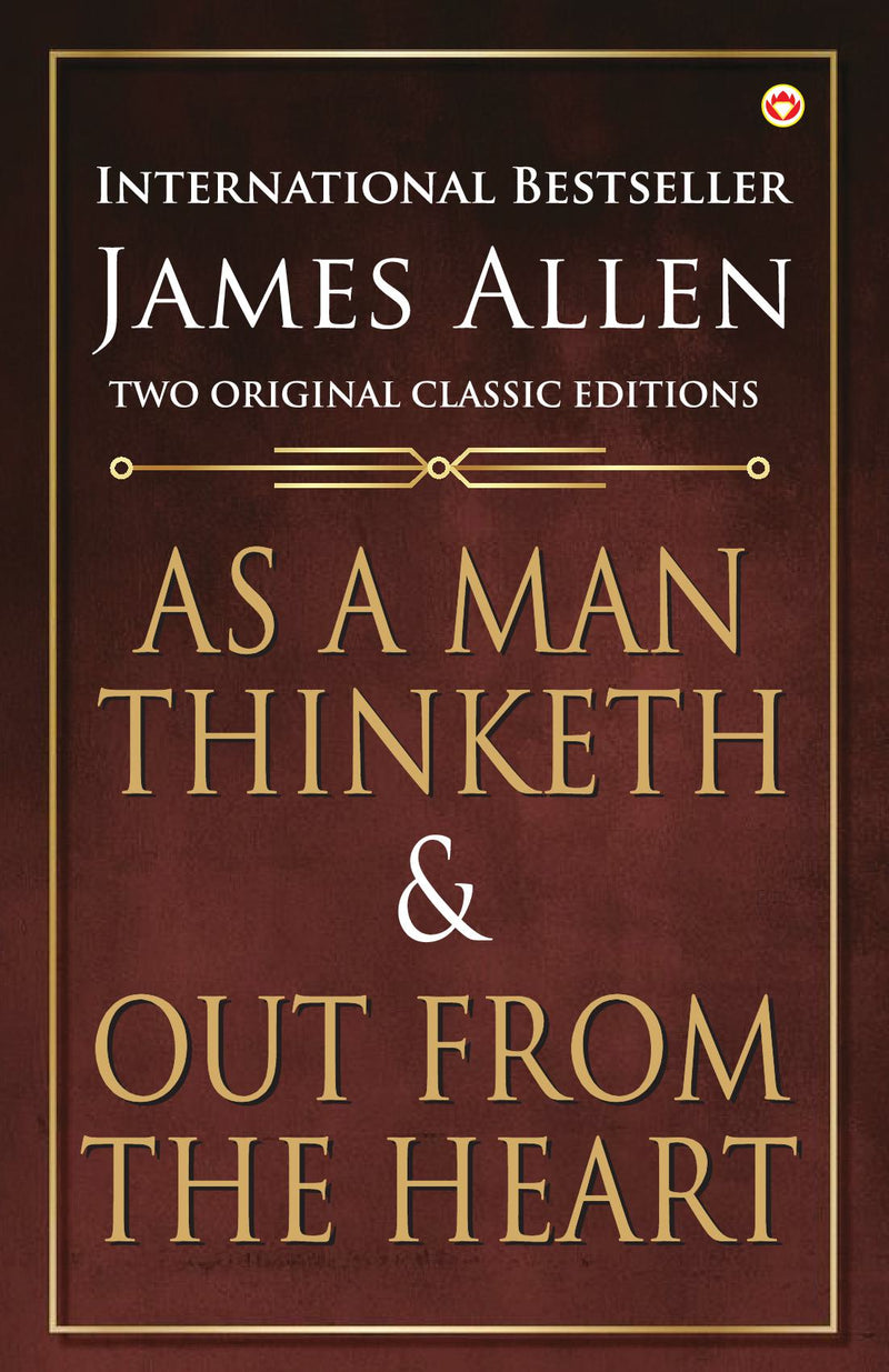 As a Man Thinketh & Out from the Heart in Hindi (?????? ???? ????? ?? ?? ??? ?? ????? ?????? : Manushya Jaisa Sochta Hai & Dil se Nikle Udgaar) International Best Seller James Allen two original Classical Editions