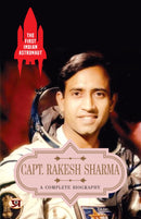 The First Indian Astronaut Capt. Rakesh Sharma: A Complete Biography
