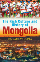 The Rich Culture and History of Mongolia