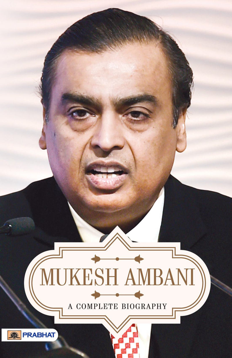 Mukesh Ambani A Complete Biography