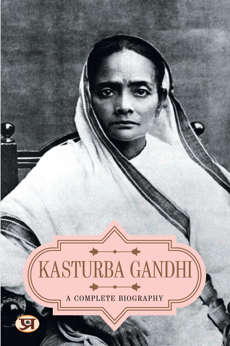Kasturba Gandhi: A Complete Biography