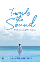 Towards the Sound: Understanding Our Origins