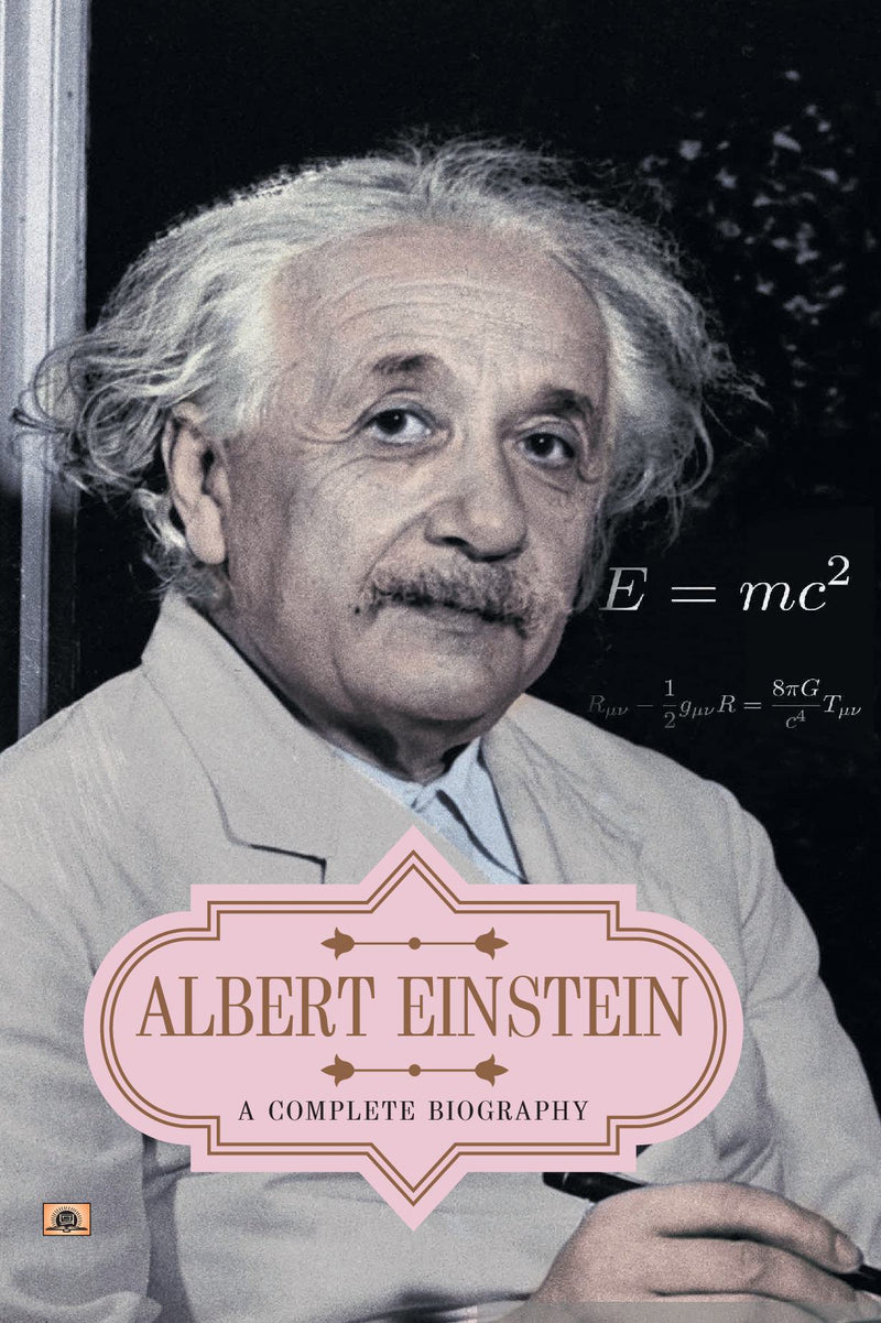 Albert Einstein: A Complete Biography
