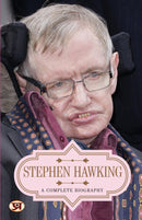 Stephen Hawking: A Complete Biography