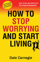 How to Stop Worrying and Start Living