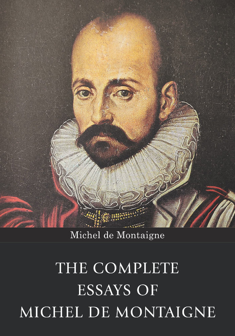 The Complete Essays of Michel de Montaigne