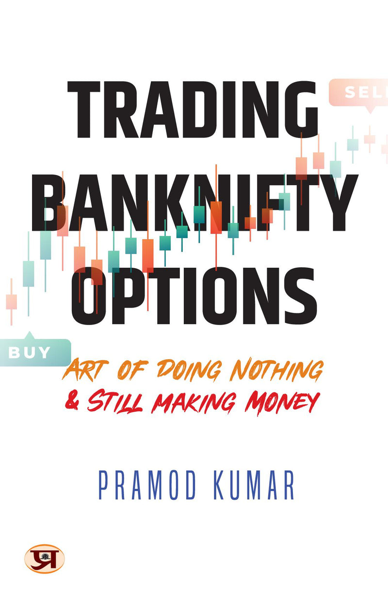 Trading Banknifty Options: Art of Doing Nothing & Still Making Money