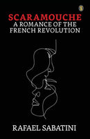 Scaramouche A Romance Of The French Revolution