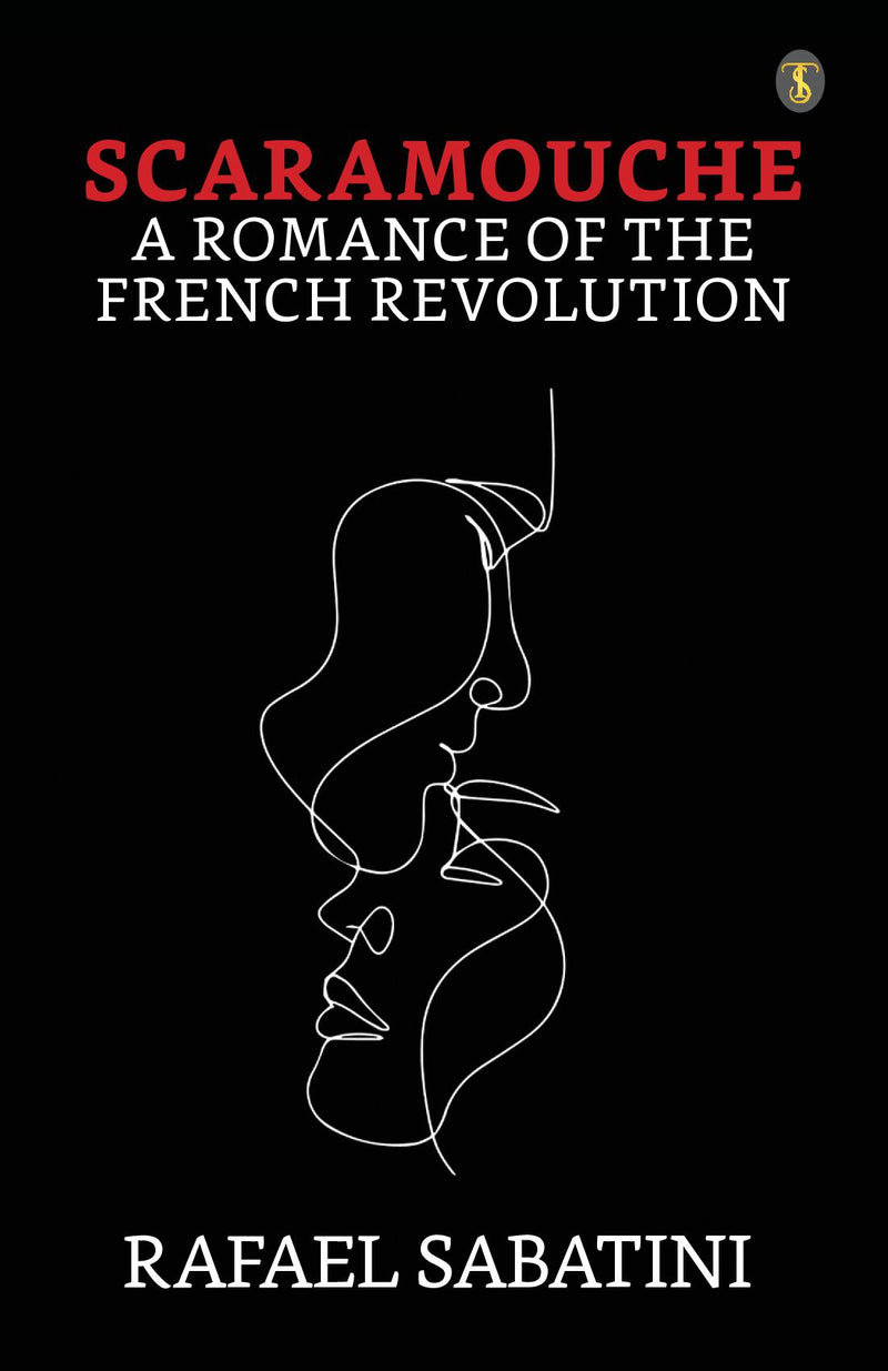 Scaramouche A Romance Of The French Revolution