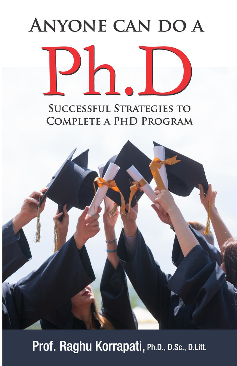 Anyone Can Do A Ph.D : Successful Strategies To Complete A Ph.D Program